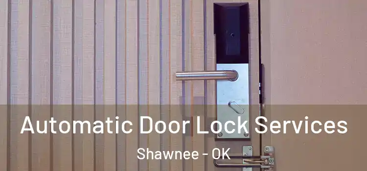 Automatic Door Lock Services Shawnee - OK