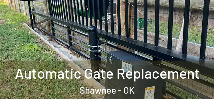  Automatic Gate Replacement Shawnee - OK