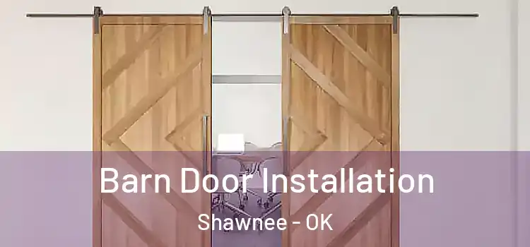 Barn Door Installation Shawnee - OK