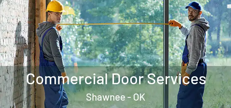 Commercial Door Services Shawnee - OK