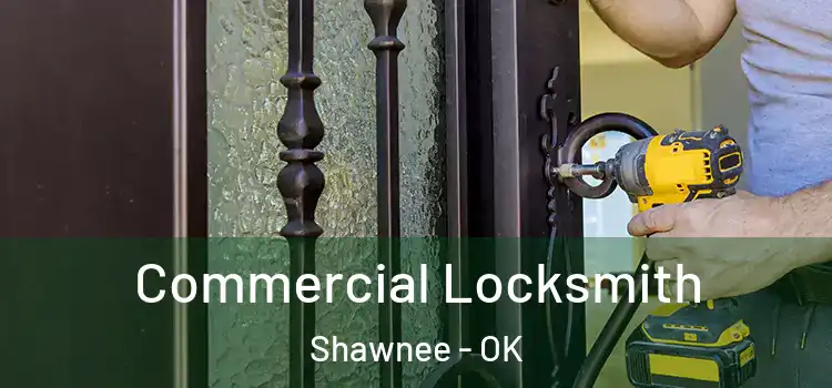 Commercial Locksmith Shawnee - OK