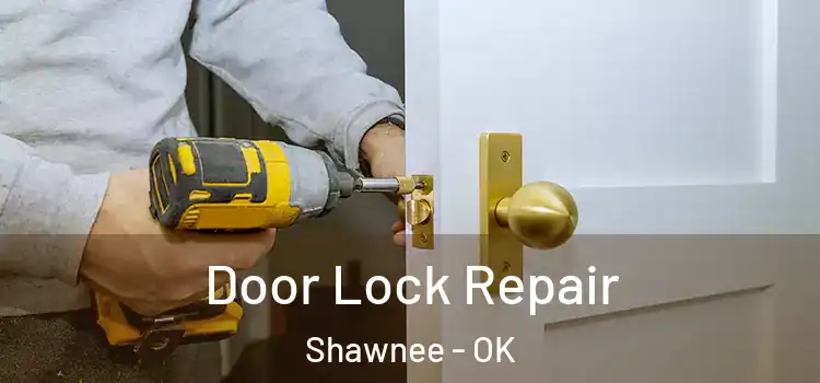 Door Lock Repair Shawnee - OK