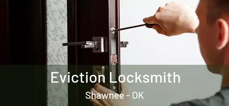  Eviction Locksmith Shawnee - OK