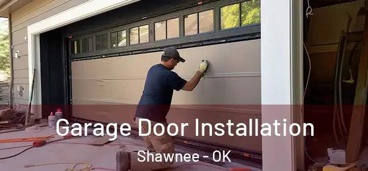  Garage Door Installation Shawnee - OK