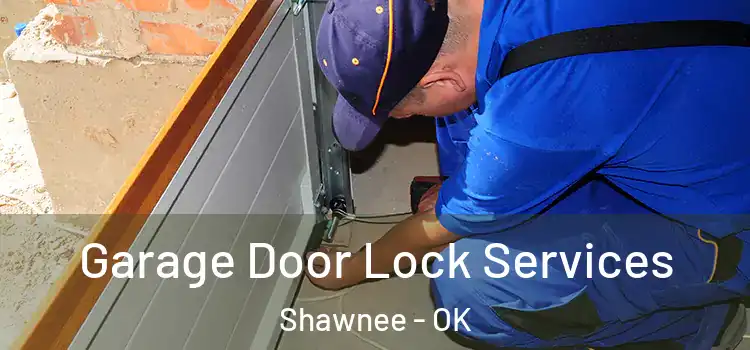  Garage Door Lock Services Shawnee - OK