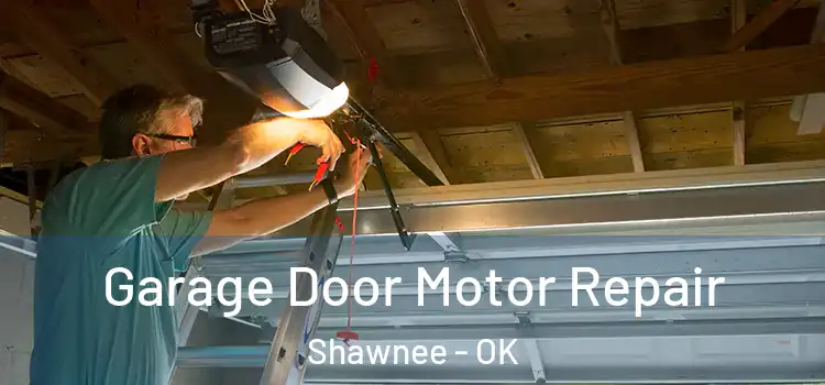  Garage Door Motor Repair Shawnee - OK
