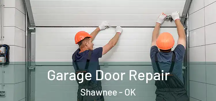  Garage Door Repair Shawnee - OK