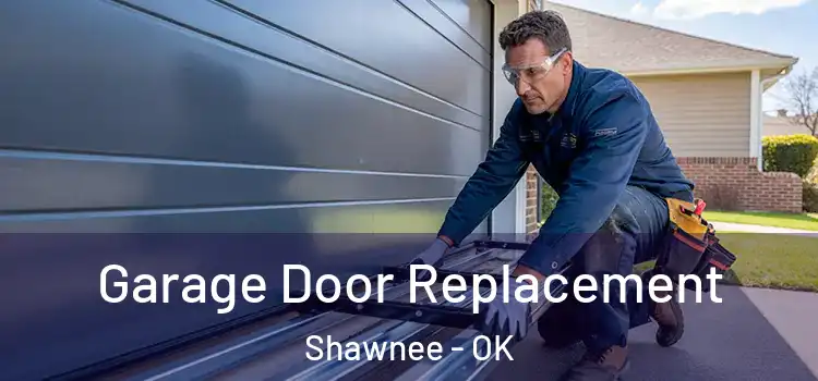  Garage Door Replacement Shawnee - OK