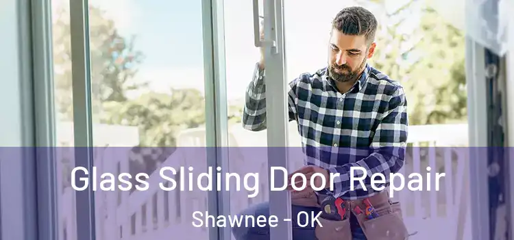 Glass Sliding Door Repair Shawnee - OK