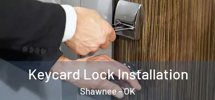 Keycard Lock Installation Shawnee - OK