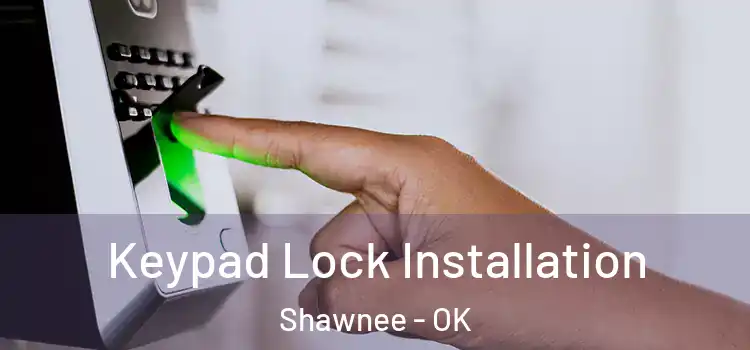  Keypad Lock Installation Shawnee - OK