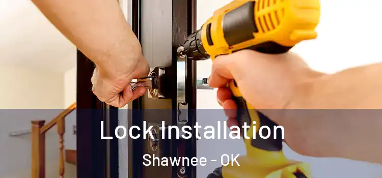 Lock Installation Shawnee - OK