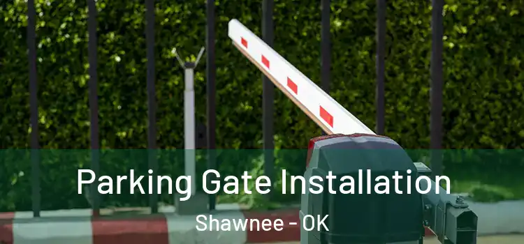 Parking Gate Installation Shawnee - OK