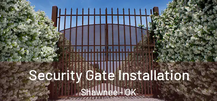 Security Gate Installation Shawnee - OK
