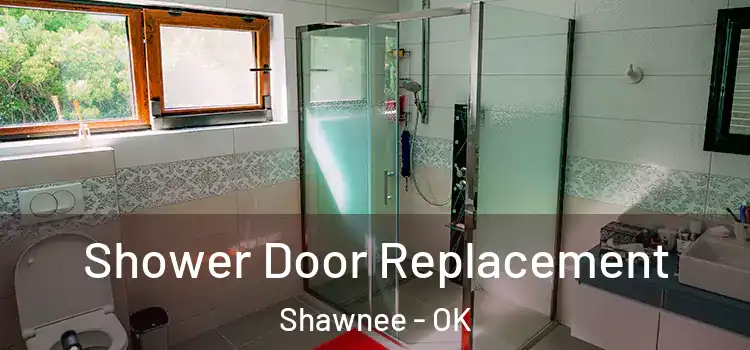 Shower Door Replacement Shawnee - OK
