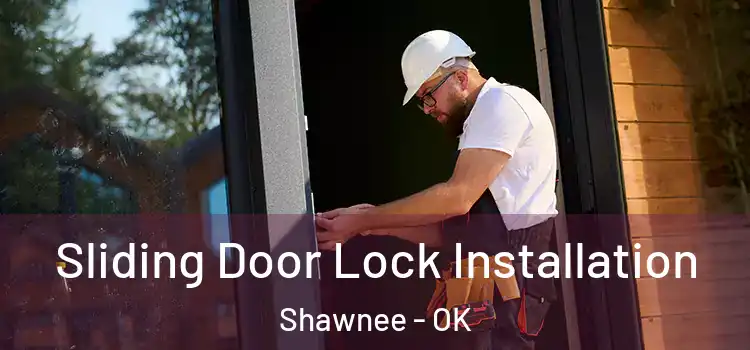  Sliding Door Lock Installation Shawnee - OK